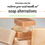 Can you get clean without soap? - Boholistic Mom