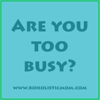 Are You Too Busy?