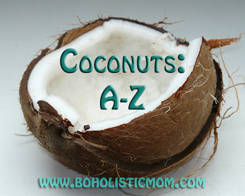 Coconuts: A-Z | Boholistic Mom