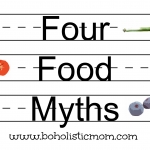 Four Food Myths | Boholistic Mom