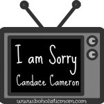 I Am Sorry Candace Cameron Bure | Boholistic Mom
