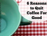 6 Reasons to Quit Coffee For Good | Boholistic Mom