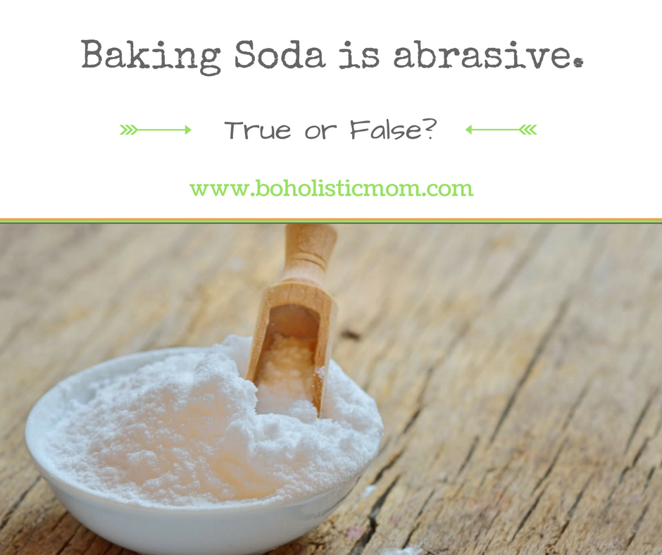 Baking Soda is Abrasive - Boholistic Mom